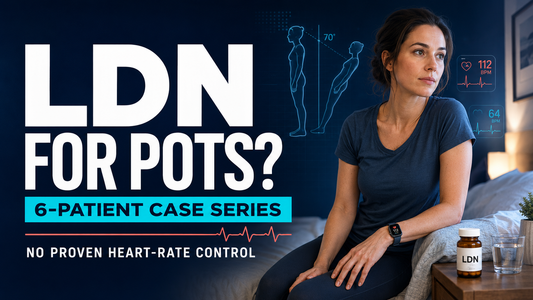 LDN for POTS: Evidence, Symptoms, and GLP-1 Safety