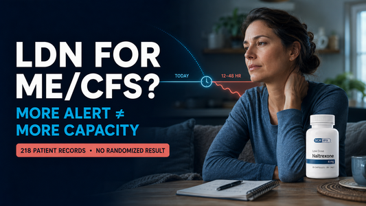 LDN for ME/CFS: Fatigue, Post-Exertional Malaise, Long COVID, and GLP-1 Risks